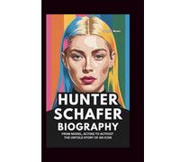 HUNTER SCHAFER BIOGRAPHY FROM MODEL, ACTING TO ACTIVIST: The Untold Story of an Icon