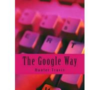 Hunter Travis The Google Way (Tascabile)