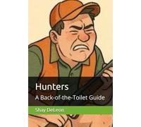 Hunters: A Back-of-the-Toilet Guide