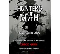 Hunters of Myth: A Skirmish Game of Mythic Adventure: Huntmaster Guide