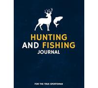 Hunting and Fishing Journal: For the True Sportsman