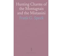 Hunting Charms of the Montagnais and the Mistassini
