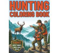 Hunting Coloring Book - 5 Series: DEER, TURKEY, DUCK, BEAR, ELK: A Multi-Species Guide for Young Hunters aged 8-12
