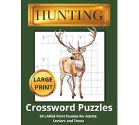Hunting Crossword Puzzles: 50 Fun & Challenging Large Print Crossword Puzzles about Hunting, Outdoors, Wildlife and More | 8.5x11 inches, 110 pages... Gift for Vacations, Holidays and Relaxation