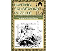 Hunting crossword puzzles: 70 Large Print Hunting Crossword Puzzles for Outdoor Enthusiasts - Over 700 Words of Hunting, Fishing & Outdoor Adventure Fun with Complete Solutions