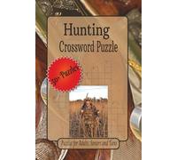 Hunting Crossword Puzzles: Crossword Puzzles with Easy to Read Print about Hunting, Rifles, The Outdoorsman and More | 6 x 9 inches 120 pages | 50+ ... Gift for Vacations, Holidays and Relaxation.