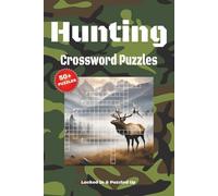 Hunting Crossword Puzzles for Adults: 50+ Outdoor-Themed Puzzles - Deer, Turkey, Waterfowl, Big Game, Gear & Hunting Life