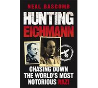 Hunting Eichmann: Chasing down the world's most notorious Nazi
