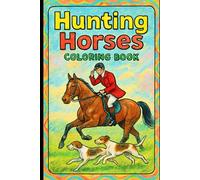 Hunting Horses: Coloring Book for Adults & Teens 28 Interesting and Different Pages with a Hunting Motif Great Adventure on Horseback