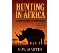 HUNTING IN AFRICA: Tracking the Horn and Ivory Poachers: 2