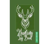 hunting log book: deer edition: hunters record book, 6 x 9 inches, Game Details, Hunting Method, Improves future hunt planning through historical data.