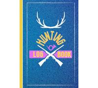 Hunting Log Book: The Best Hunter's Journal for All Species. Record Keeper & Great Gift Notebook for Men, Women, & Kids