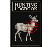 Hunting Logbook - Roe Deer Edition: 100-Page Hunting Journal to Record Location, Weather, Terrain, Gear, Shot Placement & Animal Activity - Fits in Backpack