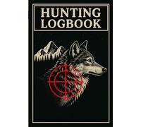 Hunting Logbook - Wolf Edition: Document Terrain Weather Gear and Sightings During Wolf Hunts