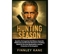 Hunting Season: Bowdrie, Portrayed by Mel Gibson, Faces the Wilderness and His Inner Demons in a Thrilling Battle for Survival, Redemption, and the Protection of His Daughter