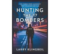 Hunting The 7/7 Bombers: The Three-Week Manhunt That Changed Britain