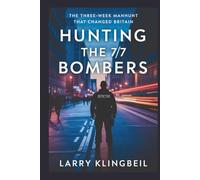 Hunting The 7/7 Bombers: The Three-Week Manhunt That Changed Britain
