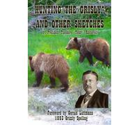 Hunting the Grisly and Other Sketches