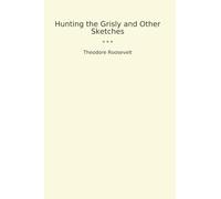 Hunting the Grisly and Other Sketches