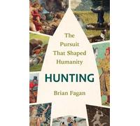 Hunting: The Pursuit That Shaped Humanity