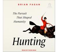 Hunting: The Pursuit That Shaped Humanity