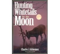 Hunting Whitetails by the Moon by Charles J. Alsheimer (1999-09-01)