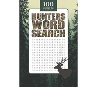 Hunting Word Search: 100 Hunting Themed Word Searches, Activity Book for Hunters, Great gifts for Hunting Lovers and Enthusiasts: A Fun and ... Deer, Duck, Bow, Camping & Outdoor Adventure