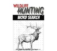 Hunting Word Search: All About Hunting and Wildlife, Word search for Enjoyment, Relaxing and Brain Exercises, | 6x9, 110 pages, 50+ puzzles | gift for a Friend