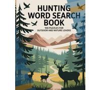 Hunting Word Search Book: 100 Puzzles for All Age Group Large Print | Hunting, Wildlife, Outdoors and More | For Adults, Seniors, Teens, Kids