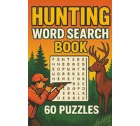 hunting word search book: A Fun and Challenging Hunting Themed Word Search Collection Featuring 60 Puzzles for Outdoor Lovers, Hunters, and Puzzle Enthusiasts