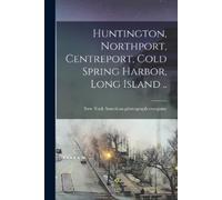 Huntington, Northport, Centreport, Cold Spring Harbor, Long Island . (Tascabile)