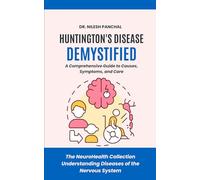 Huntington's Disease Demystified: A Comprehensive Guide to Causes, Symptoms, and Care