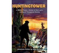 Huntingtower by John Buchan (Illustrated & Annotated): A Hidden Threat, a Woman in Peril, and a Journey of Unexpected Bravery
