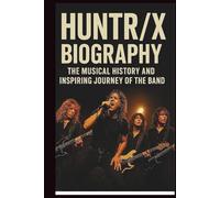 HUNTR/X BIOGRAPHY: The Musical History and Inspiring Journey of the Band
