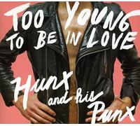 Hunx & His Punx - Too Young To Be In Love