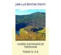 HURDES: DICCIONARIO DE TOPÓNIMOS: TOMO IV: P-Z