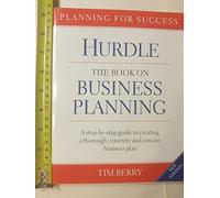 Hurdle The Book on Business Planning: A Step-by-step Guide to Creating a Thoroguh, Concrete and Concise Businee Pla,