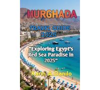 HURGHADA TRAVEL GUIDE 2025