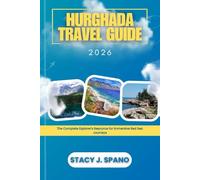 HURGHADA TRAVEL GUIDE 2026: The Complete Explorer’s Resource for Immersive Red Sea Journeys
