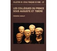 Hurlet,Frédéric. - Les collègues du prince sous Auguste et Tibère : de la légali