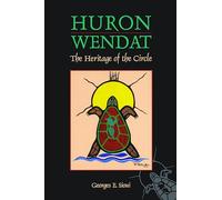 Huron-Wendat: The Heritage of the Circle