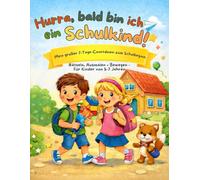 Hurra, bald bin ich ein Schulkind!: Mein großer 7-Tage-Countdown zum Schulbeginn: Kreatives Mitmachbuch mit Rätseln, Bewegung & Ausmalspaß - für Kinder von 5-7 Jahren