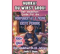 Hurra! Du wirst groß!: Der Mädchen-Guide für die Vorpubertät & meine erste Periode.