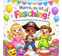 Hurra, es ist Fasching!: Ein buntes Mitmachbuch für Kinder ab 1 Jahr