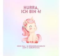 ✨ Hurra, ich bin 4! ✨: Mein Mal- & Erinnerungsbuch zum 4. Geburtstag - Einhorn