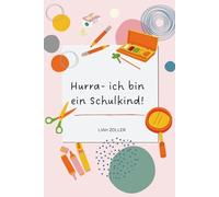 Hurra - ich bin ein Schulkind!: Das perfekte Geschenk zur Einschulung - Ein Mitmachbuch voller Erinnerungen und Spaß