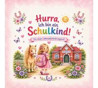 Hurra, ich bin ein Schulkind!: Jolines erster Schultag - Eine liebevolle Einschulungsgeschichte über Mut, Freundschaft und Pferde