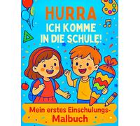 Hurra ich komme in die Schule: Mein erstes Einschulungs-Malbuch