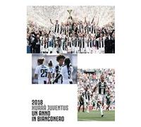Hurrà Juventus. Un anno in bianconero. Annuario ufficiale 2018