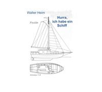 Hurrah, ich habe ein Schiff: Der steinige Weg zur eigenen Yacht und was man damit erleben kann: 1-3